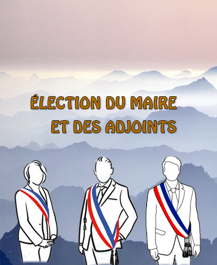 ÉLECTION DU MAIRE ET DES ADJOINTS